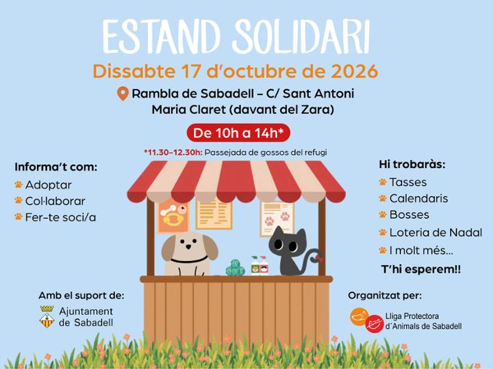 Estand solidari i passeig de gossos – 17.10.26<br><br> <br><br>El proper dissabte 17.10.25 de 10-14h muntarem de nou un estand solidari per als animals de la protectora de Sabadell. Serem a la cantonada c/Sant Antoni Maria Claret amb Rambla, davant del Zara.<br><br>Podeu trobar el nostre marxandatge, sobretot els nous calendaris per a 2027, loteria de nadal, i moltes cosetes, com a culleretes, peluixos, tasses, bosses i clauers.<br><br>I també podeu conèixer alguns dels nostres gossos que faran un volt per la Rambla d'11.30 - 12.30h.<br><br>Us esperem!